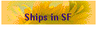 Ships in SF